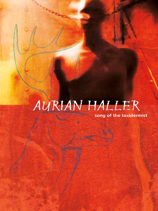 Title details for Song of the Taxidermist by Aurian Haller - Available